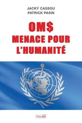 Entretien avec Jacky Cassou : Que savons-nous réellement de l’Organisation Mondiale de la Santé ? Interview par Bettina Flores
